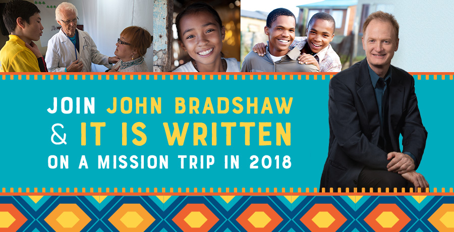 Join John Bradshaw & It Is Written on a Mission Trip in 2018