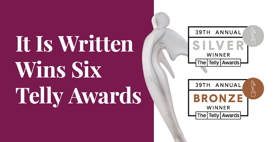 It Is Written Wins Six Telly Awards: 39th Annual Silver Winner, 39th Annual Bronze Winner