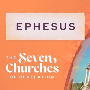 The Seven Churches of Revelation: Ephesus Thumbnail